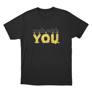 Melt With You Unisex T Shirt Black