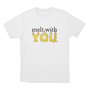 Melt With You Unisex T Shirt White